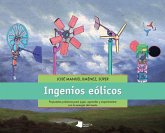 Ingenios eólicos : Propuestas prácticas para jugar, aprender y experimentar con la energía del viento