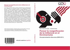 Pensar la resignificación de la militancia en el Kirchnerismo - de Singlau, María Emilia;Escobar, Claudia