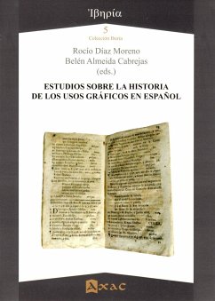 Estudios sobre la historia de los usos gráficos en español - Almeida Cabrejas, Belén; Díaz Moreno, Rocío