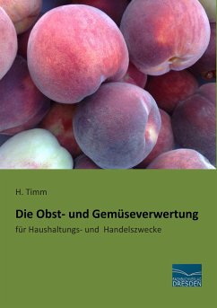 Die Obst- und Gemüseverwertung - Timm, H.