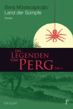 Land der Sümpfe / Die Legenden von Perg Bd.3 - Müstecaplioglu, Baris