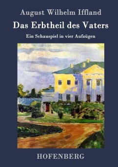 Das Erbtheil des Vaters - August Wilhelm Iffland