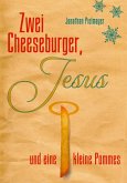 Zwei Cheeseburger, Jesus und eine kleine Pommes (eBook, ePUB)
