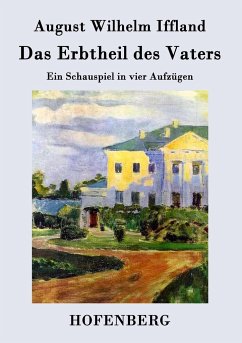 Das Erbtheil des Vaters - August Wilhelm Iffland