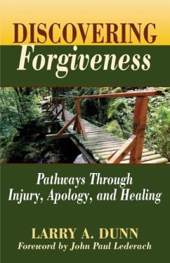 Discovering Forgiveness: Pathways Through Injury, Apology, and Healing - Dunn, Larry a.