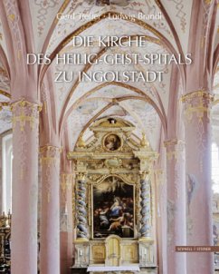 Die Kirche des Heilig-Geist-Spitals zu Ingolstadt - Treffer, Gerd;Brandl, Ludwig