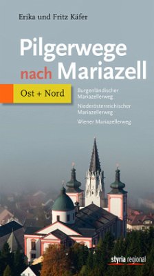 Pilgerwege nach Mariazell - Band Ost + Nord - Käfer, Erika;Käfer, Fritz