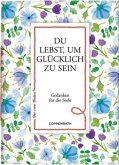 Du lebst, um glücklich zu sein Du lebst, um glücklich zu sein