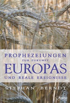 Prophezeiungen zur Zukunft Europas und reale Ereignisse (eBook, ePUB) - Berndt, Stephan