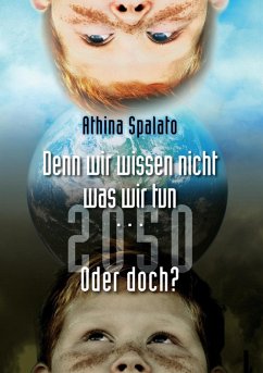 2050 Denn wir wissen nicht was wir tun... oder doch? (eBook, ePUB) - Spalato, Athina