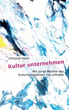 Kultur unternehmen (eBook, ePUB) - Holst, Christian
