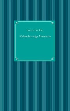Zeitlochs ewige Abenteuer (eBook, ePUB) - Soeffky, Stefan
