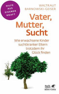Vater, Mutter, Sucht (Fachratgeber Klett-Cotta) (eBook, ePUB) - Barnowski-Geiser, Waltraut