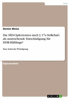 Die SED-Opferrenten nach § 17a StrRehaG als ausreichende Entschädigung für DDR-Häftlinge? (eBook, PDF)