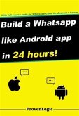 Build a Whatsapp Like App in 24 Hours (eBook, ePUB)