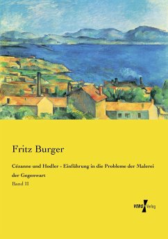 Cézanne und Hodler - Einführung in die Probleme der Malerei der Gegenwart - Burger, Fritz