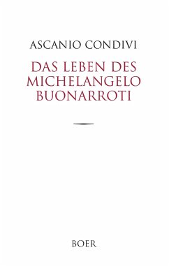 Das Leben des Michelangelo Buonarroti - Condivi, Ascanio