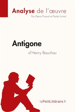 Antigone d'Henry Bauchau (Analyse de l'oeuvre) - Lepetitlitteraire; Elena Pinaud; Paola Livinal