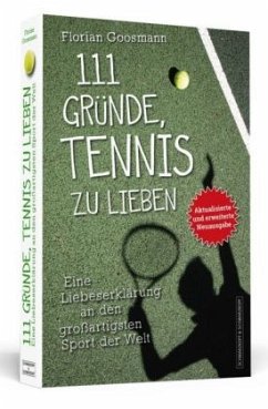 111 Gründe, Tennis zu lieben - Goosmann, Florian