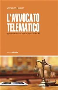 L'Avvocato Telematico - Verso il 2015 (eBook, ePUB) - Carollo, Valentina