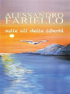 Sulle ali della libertà (eBook, ePUB) - Fariello, Alessandro