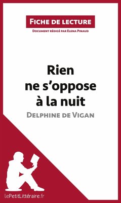 Rien ne s'oppose à la nuit de Delphine de Vigan (Fiche de lecture) - Pinaud, Elena; Lepetitlittéraire. Fr