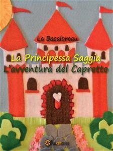 La principessa Saggia. L'avventura del capretto (fixed-layout eBook, ePUB) - Bacaloreau, Le