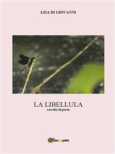 La libellula. Raccolta di poesie (eBook, ePUB) - Di Giovanni, Lisa