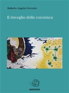 Il risveglio della coscienza (eBook, ePUB) - Angelo Frezzato, Roberto