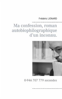 Ma confession, roman autobiophilographique d¿un inconnu.