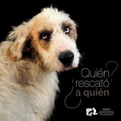 ¿Quién rescató a quién? - Asociación Nacional Amigos de los Animales. Fundación