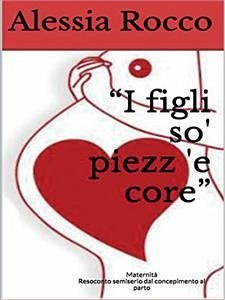 I figli so' piezz 'e core (eBook, PDF) - Rocco, Alessia