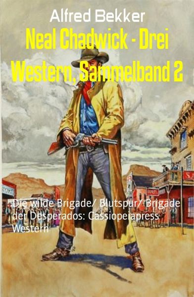 Neal Chadwick - Drei Western, Sammelband 2 (eBook, ePUB) Neal Chadwick - Drei Western, Sammelband 2 (eBook, ePUB)