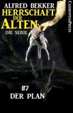 Der Plan (Herrschaft der Alten - Die Serie 7) (eBook, ePUB)