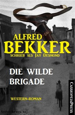 Jay Desmond - Die wilde Brigade (eBook, ePUB) - Bekker, Alfred