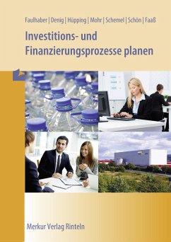 Investitions- und Finanzierungsprozesse planen - Faulhaber, Gerd;Denig, Annette;Hüpping, Uwe