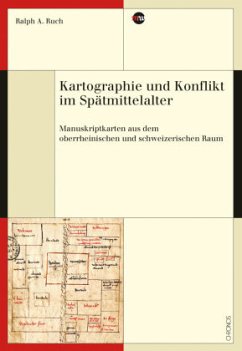 Kartographie und Konflikt im Spätmittelalter - Ruch, Ralph A.