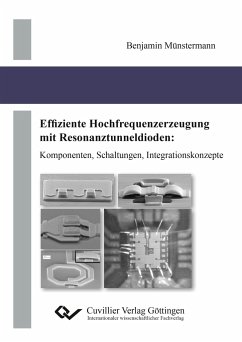 Effiziente Hochfrequenzerzeugung mit Resonanztunneldioden. Komponenten, Schaltungen, Integrationskonzepte - Münstermann, Benjamin