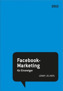 Facebook-Marketing für Einsteiger 2015 - Jelinek, Jonny