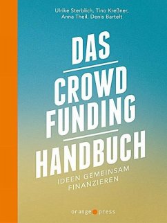 Das Crowdfunding-Handbuch - Bartelt, Denis; Kreßner, Tino; Sterblich, Ulrike; Theil, Anna