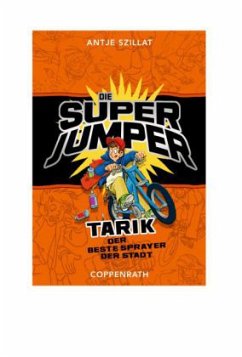 Tarik - der beste Sprayer der Stadt / Super Jumper Bd.3 - Szillat, Antje