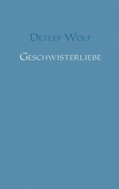 Geschwisterliebe - Wolf, Detlef