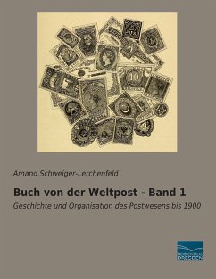 Buch von der Weltpost - Band 1 - Schweiger-Lerchenfeld, Amand Freiherr von