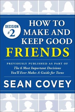 Decision #2: How to Make and Keep Good Friends (eBook, ePUB) - Covey, Sean