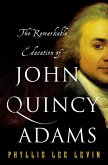 The Remarkable Education of John Quincy Adams (eBook, ePUB)