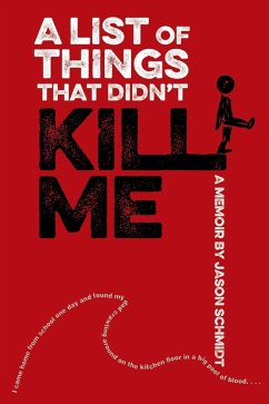 A List of Things That Didn't Kill Me (eBook, ePUB) - Schmidt, Jason