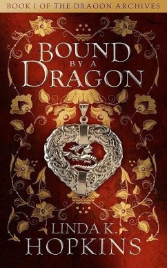 Book 1 of The Dragon Archives: Bound by a Dragon (eBook, ePUB) - Hopkins, Linda K.