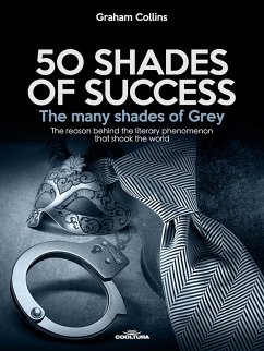 50 Shades of Success - The many shades of Grey (eBook, ePUB) - Collins, Graham