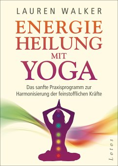 Energieheilung mit Yoga (eBook, ePUB) - Walker, Lauren