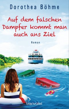 Auf dem falschen Dampfer kommt man auch ans Ziel (eBook, ePUB) - Böhme, Dorothea